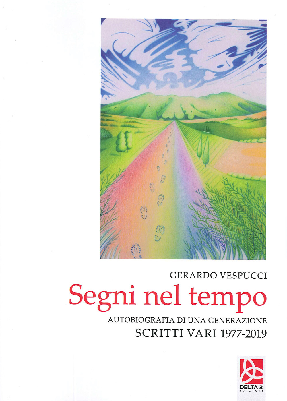 Segni nel tempo. Autobiografia di una generazione. Scritti vari 1977-2019
