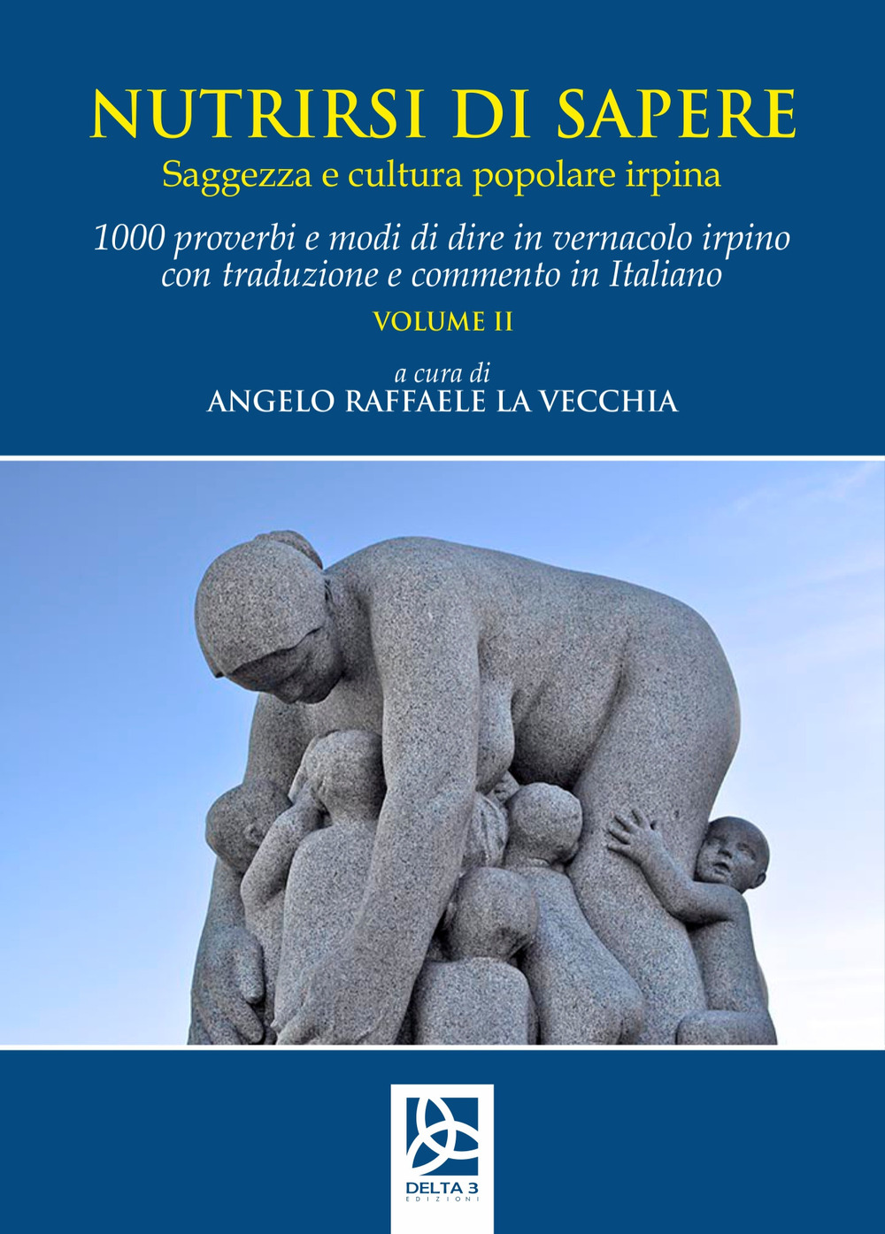 Nutrirsi di sapere. Saggezza e cultura popolare irpina. Vol. 2