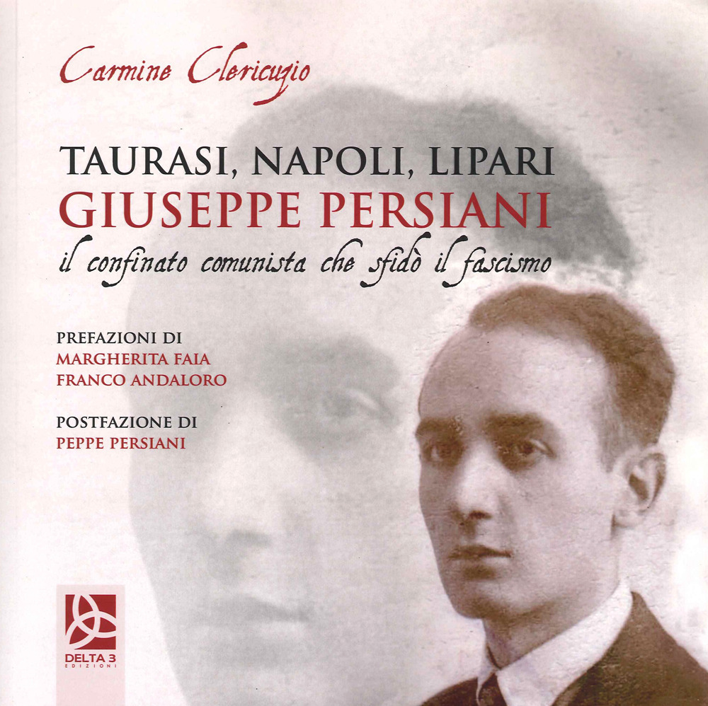 Taurasi, Napoli, Lipari. Giuseppe Persiani il confinato comunista che sfidò il fascismo