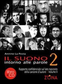Il suono intorno alle parole. Rapporto confidenziale sul lato oscuro della canzone d'autore. Vol. 2