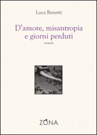 D'amore, misantropia e giorni perduti