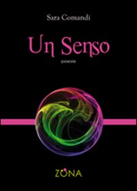 Un senso. Poesie 2004/2009