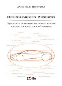 Design-driven business. Quando lo spirito di innovazione anima la cultura d'impresa