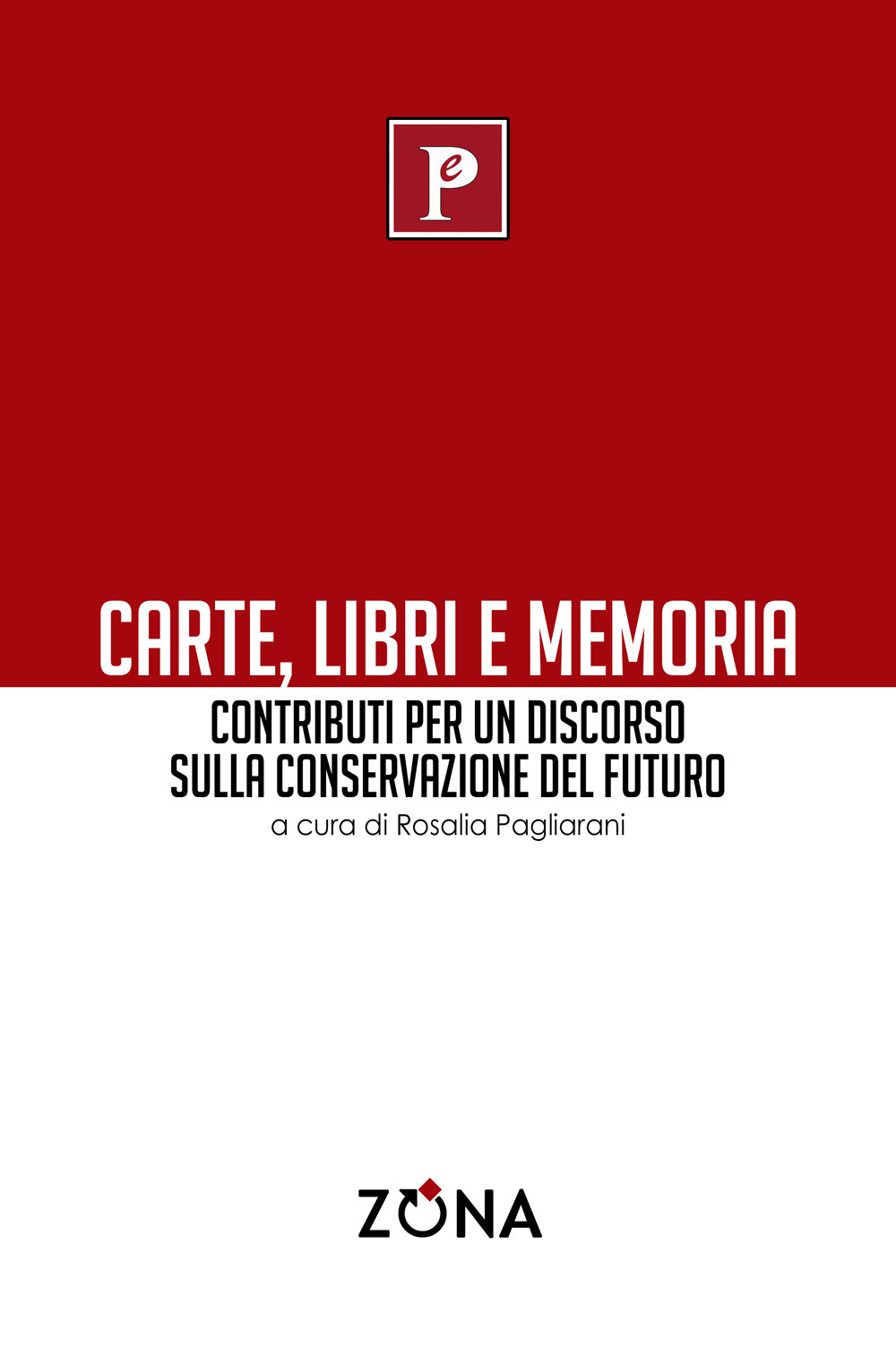 Carte, libri e memoria. Contributi per un discorso sulla conservazione del futuro