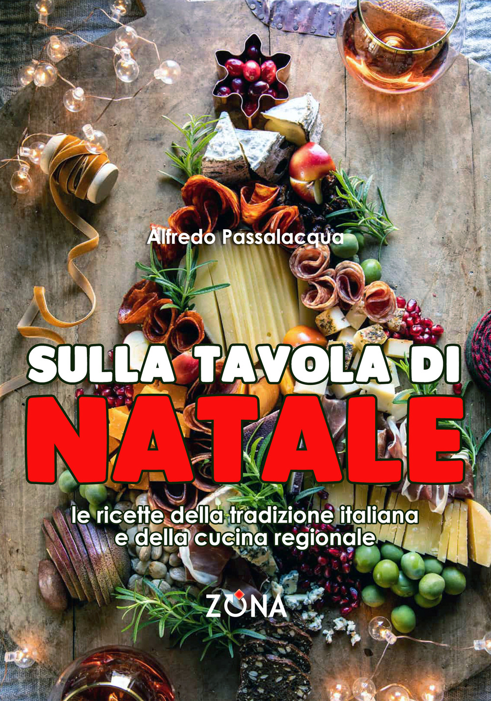 Sulla tavola di Natale. Le ricette della tradizione italiana e della cucina regionale