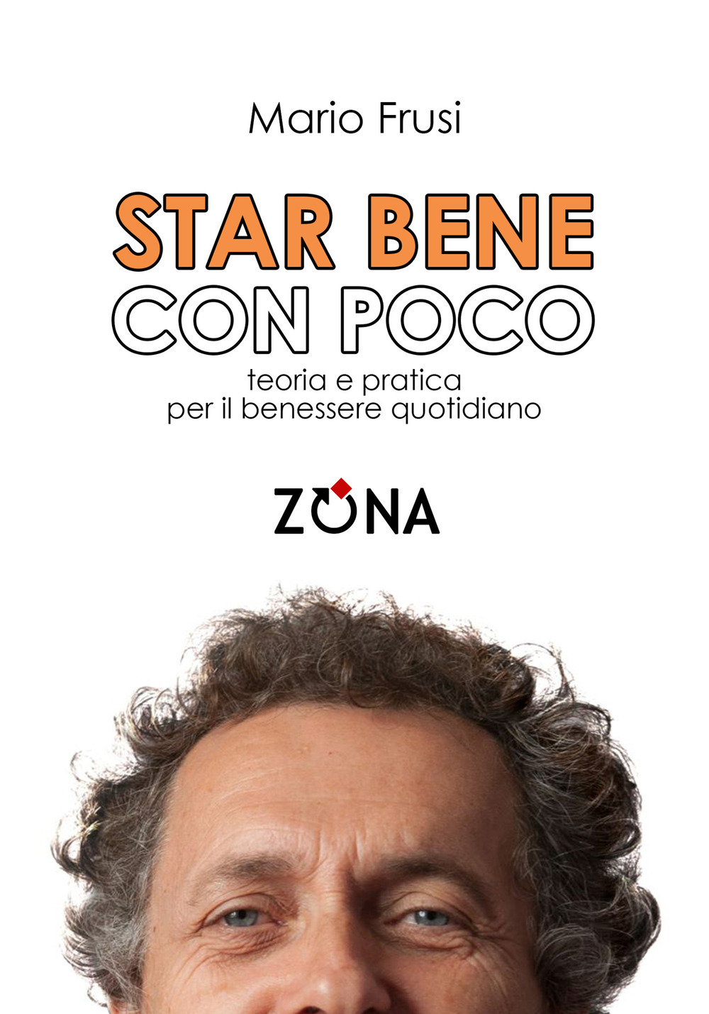 Star bene con poco. Teoria e pratica per il benessere quotidiano