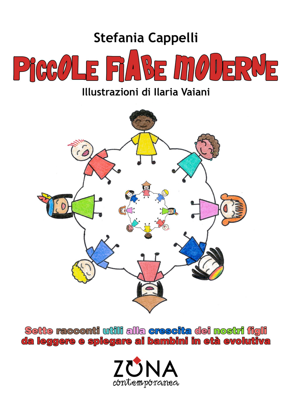 Piccole fiabe moderne. Sette racconti utili alla crescita dei nostri figli da leggere e spiegare ai bambini in età evolutiva