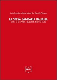 La spesa sanitaria italiana. Quel che si vede, quel che non si vede