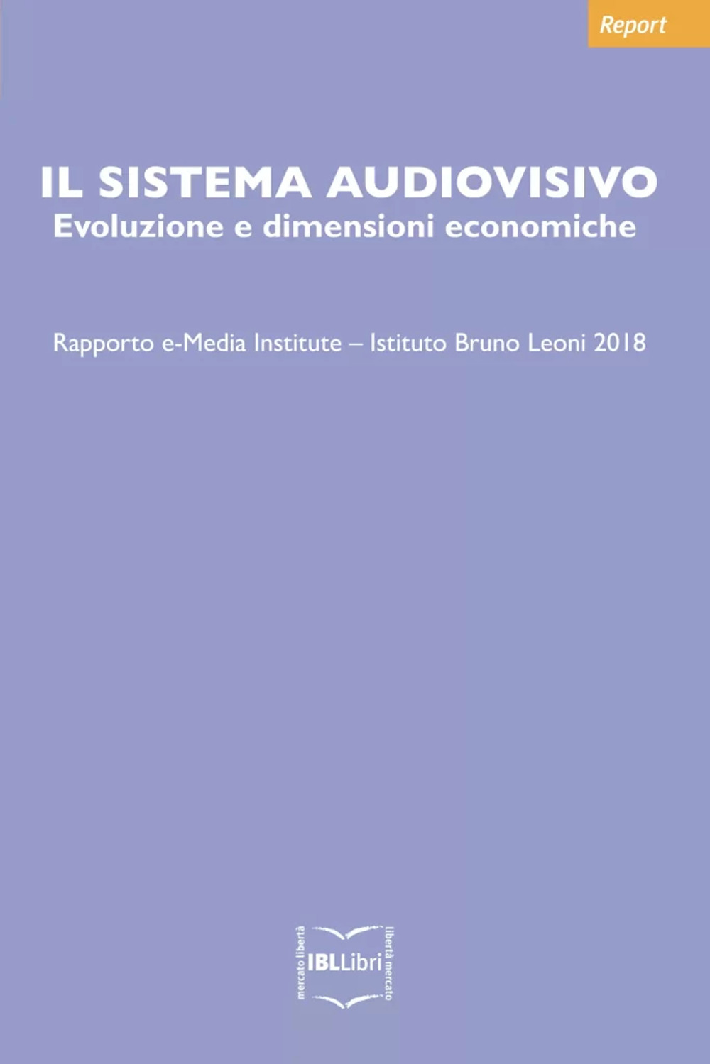Il sistema audiovisivo: evoluzione e dimensioni economiche 2018