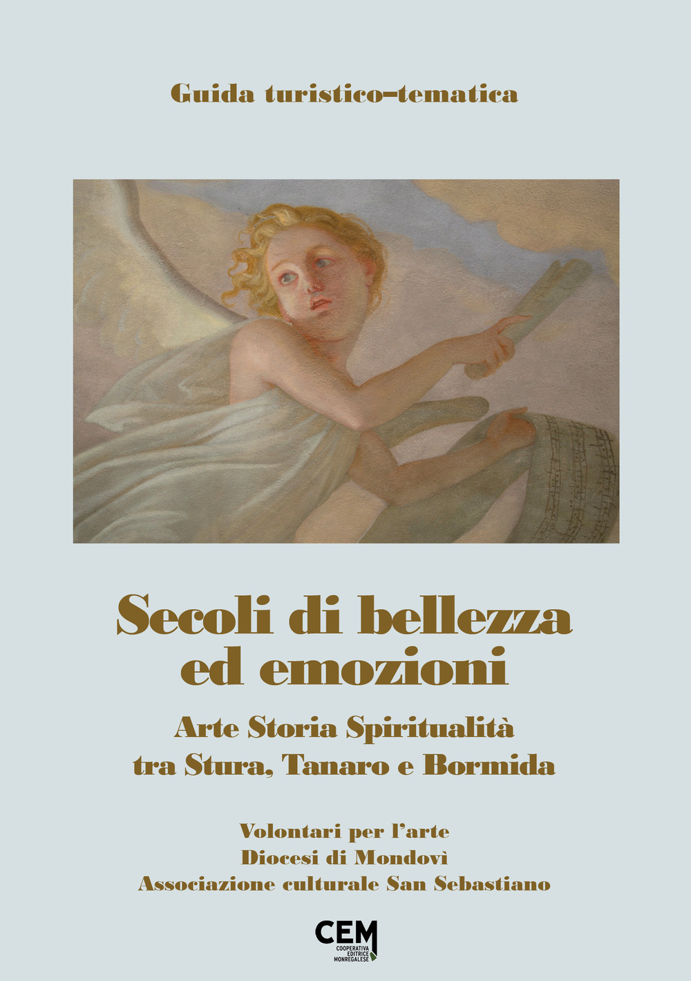 Secoli di bellezza ed emozioni. Arte, storia, spiritualità tra Stura, Tanaro e Bormida