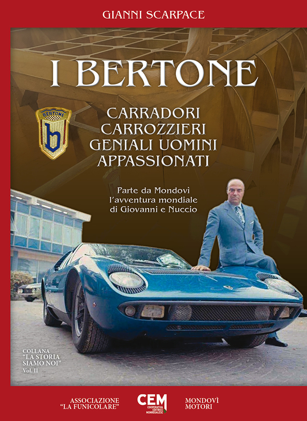 I Bertone. Carradori, carrozzieri, geniali uomini, appassionati. Parte da Mondovì l’avventura mondiale di Giovanni e Nuccio