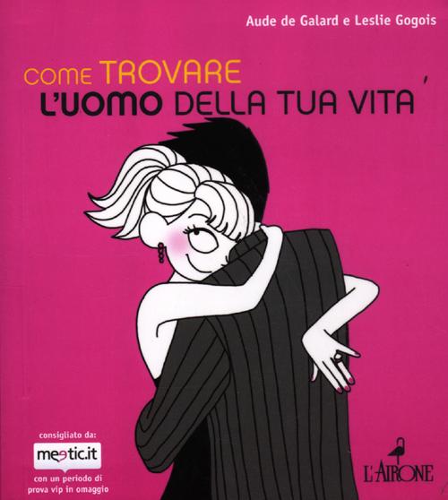 Come trovare l'uomo della tua vita