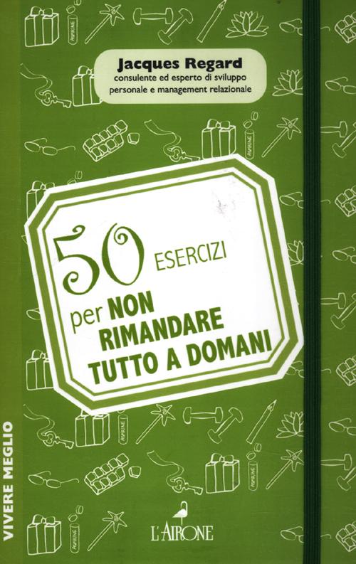 50 esercizi per non rimandare tutto a domani
