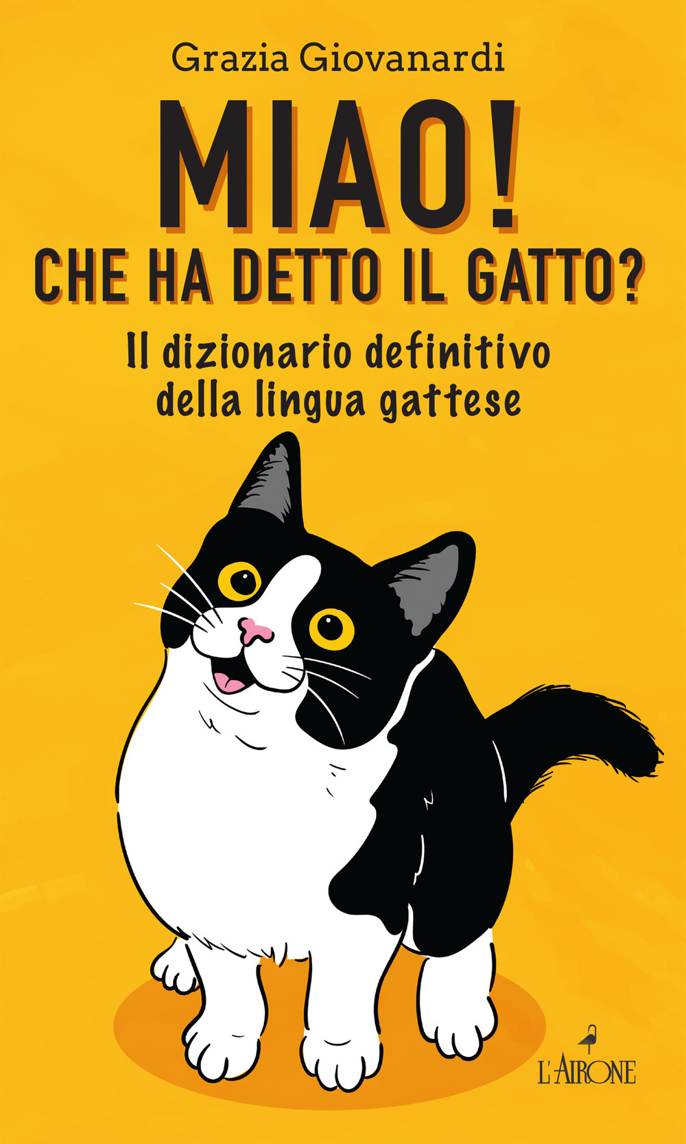 Miao! Che ha detto il gatto? Il dizionario definitivo della lingua gattese
