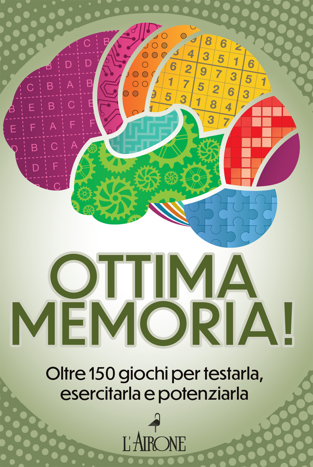 Ottima memoria! Oltre 150 giochi per testarla, esercitarla e potenziarla