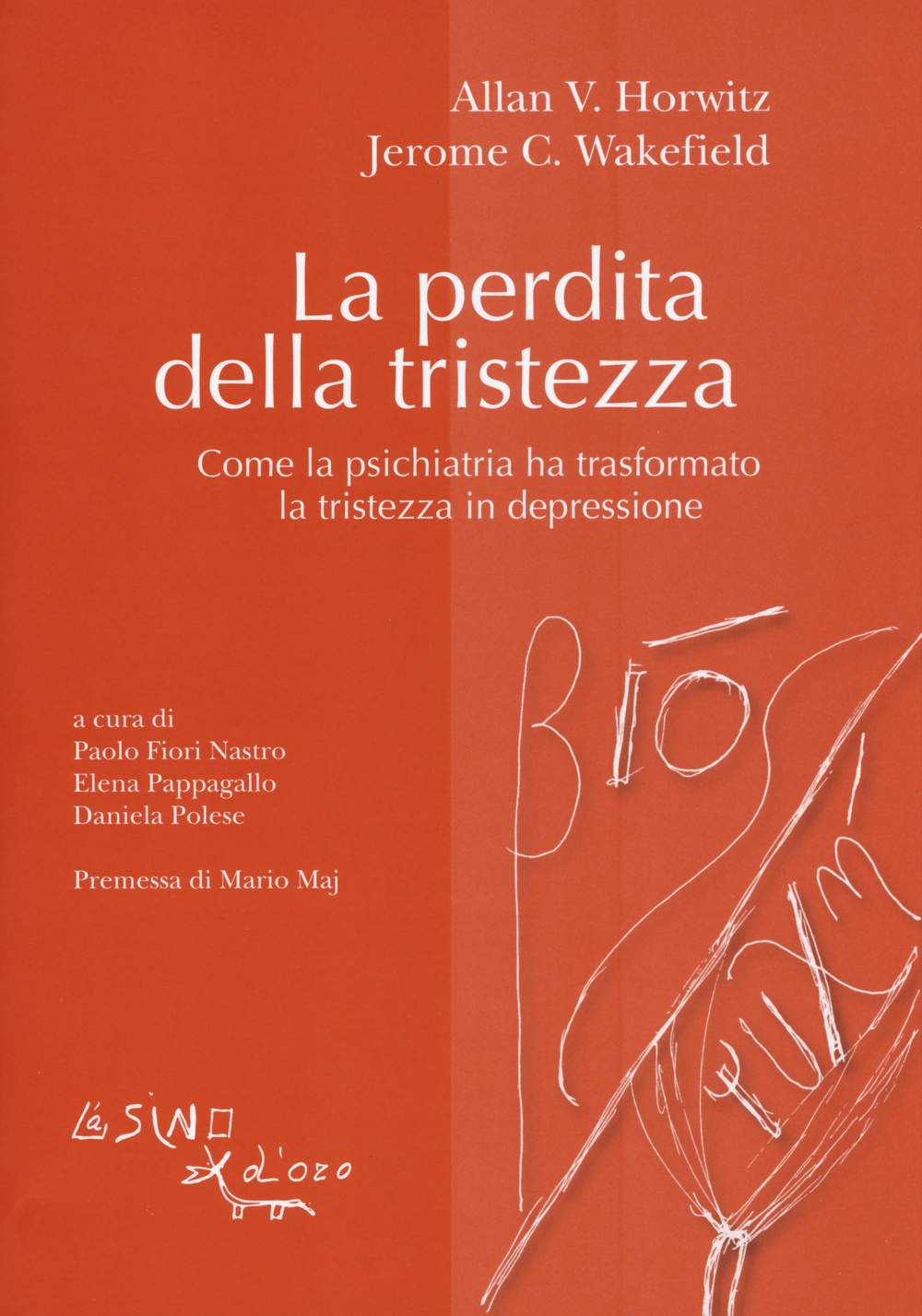 La perdita della tristezza. Come la psichiatria ha trasformato la tristezza in depressione