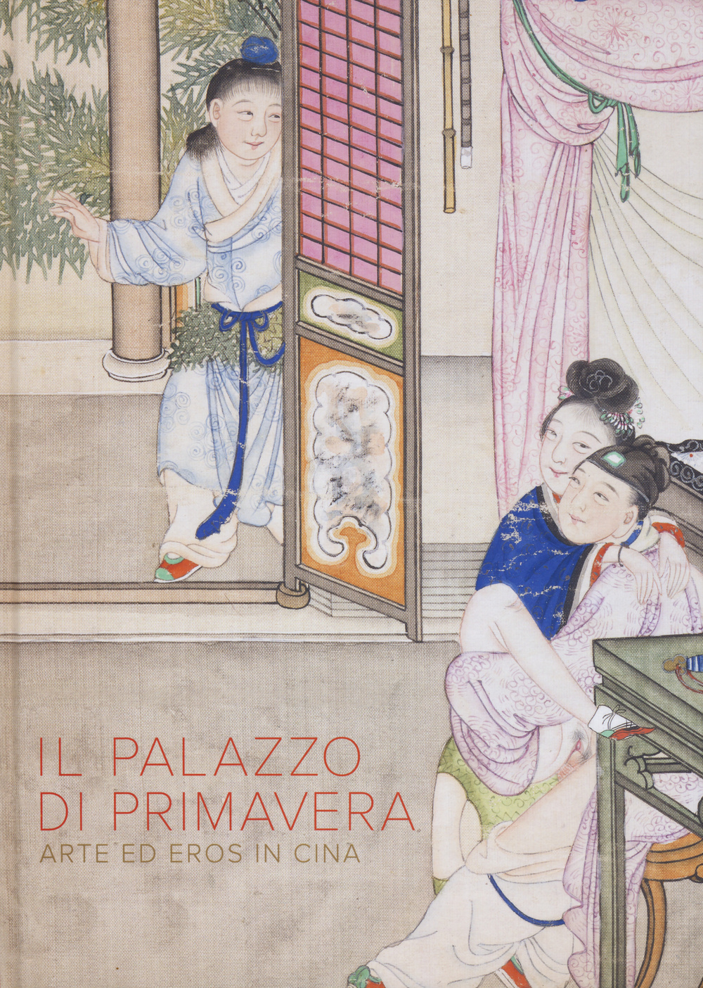 Il Palazzo di primavera. Arte ed eros in Cina