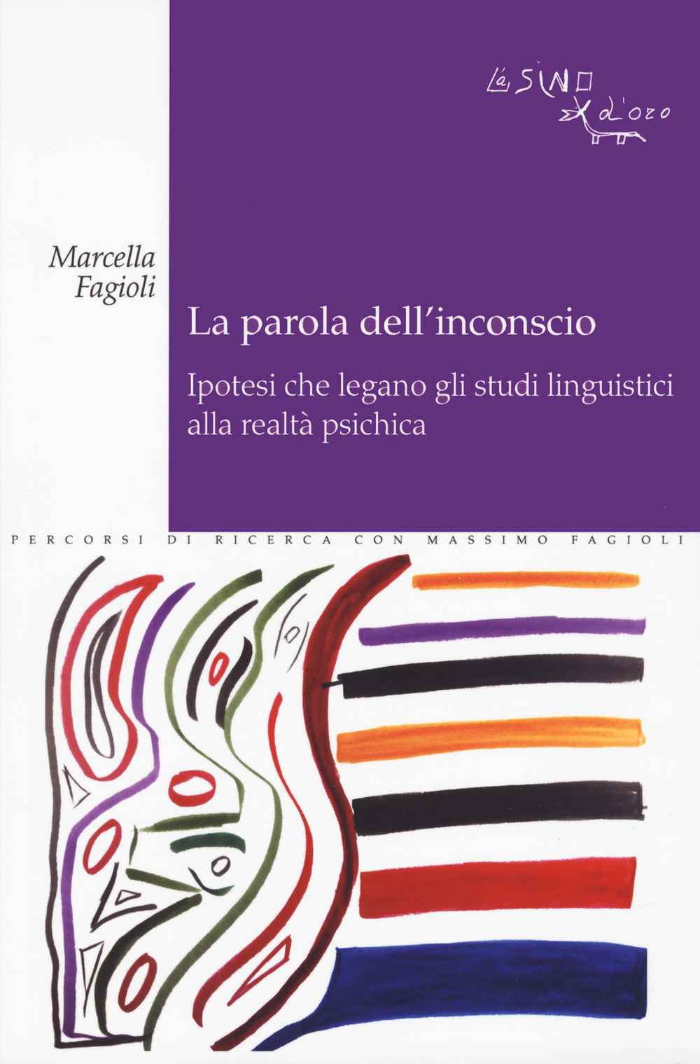 La parola dell'inconscio. Ipotesi che legano gli studi linguistici alla realtà psichica