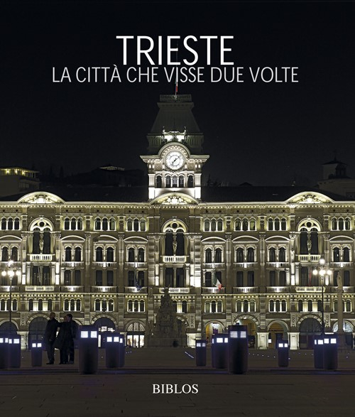 Trieste. La città che visse due volte