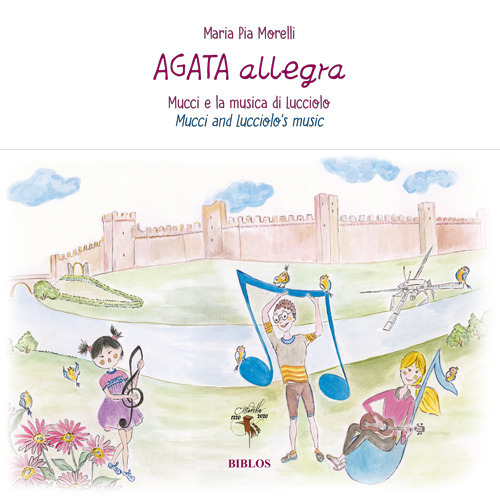 Agata allegra Mucci e la musica di Lucciolo. Ediz. italiana e inglese