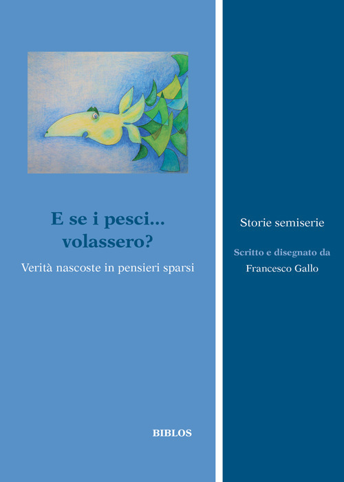 E se i pesci... volassero?. Verità nascoste in pensieri sparsi