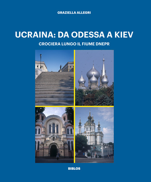 Ucraina: da Odessa a Kiev. Crociera lungo il fiume Dnepr
