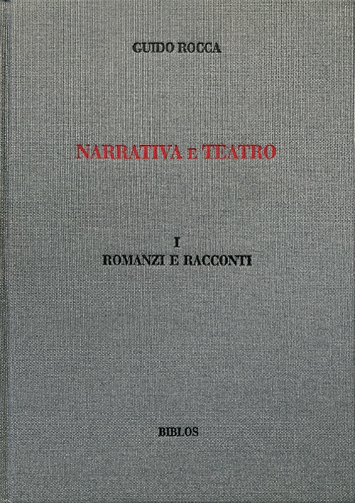 Narrativa e teatro. Vol. 1: Romanzi e racconti