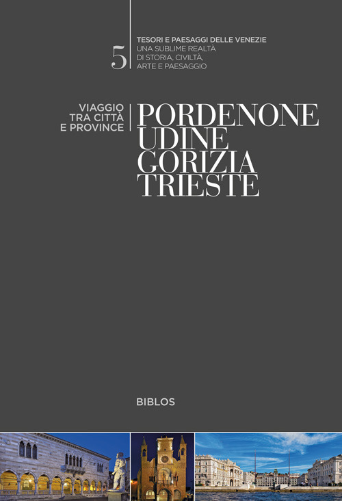 Viaggio tra città e province. Pordenone Udine Gorizia Trieste
