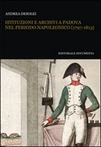 Istituzioni e archivi a Padova nel periodo napoleonico (1797-1813)