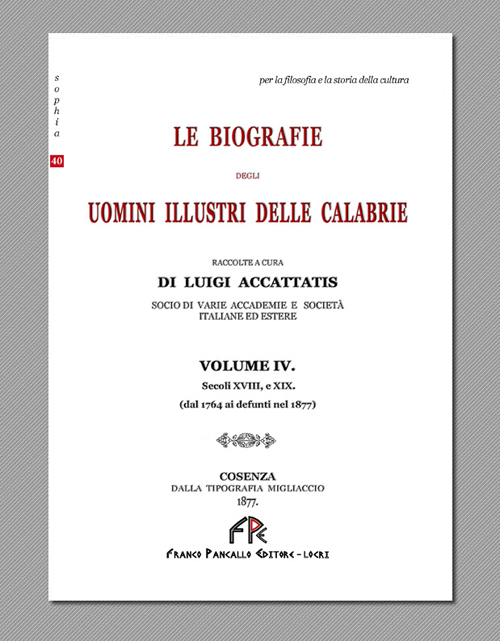 Le biografie degli uomini illustri delle Calabrie. Vol. 4: Secolo XVIII, e XIX (dal 1764 ai defunti nel 1877)