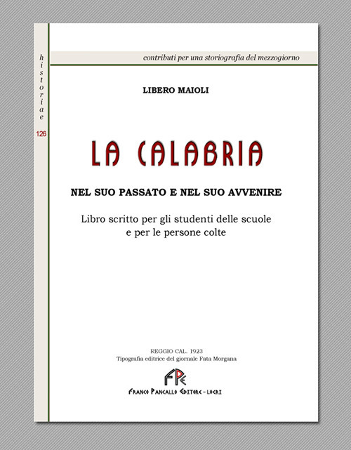 La Calabria nel suo passato e nel suo avvenire. Libro scritto per gli studenti delle scuole e per le persone colte (rist. anast. Reggio Calabria, 1923)