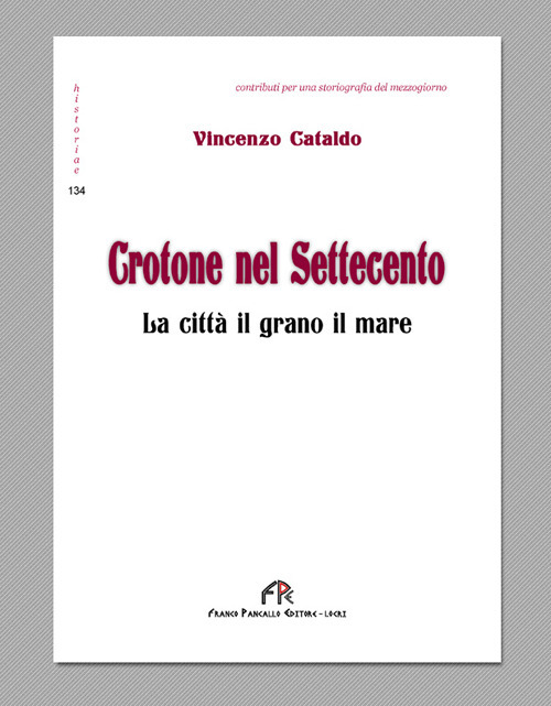 Crotone nel Settecento. La città, il grano, il mare