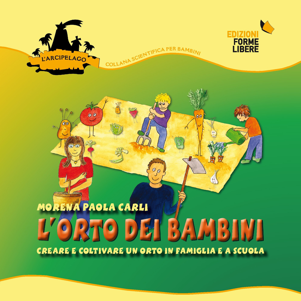 L'orto dei bambini. Vol. 1: Creare e coltivare un orto in famiglia e a scuola