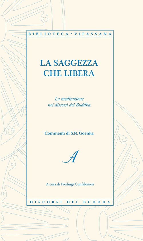 La saggezza che libera. La meditazione nei discorsi del Buddha