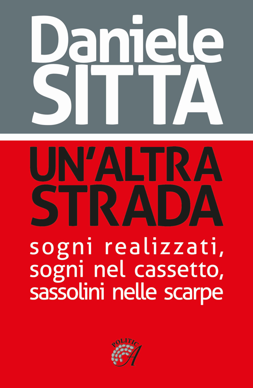 Un'altra strada. Sogni realizzati, sogni nel cassetto, sassolini nelle scarpe
