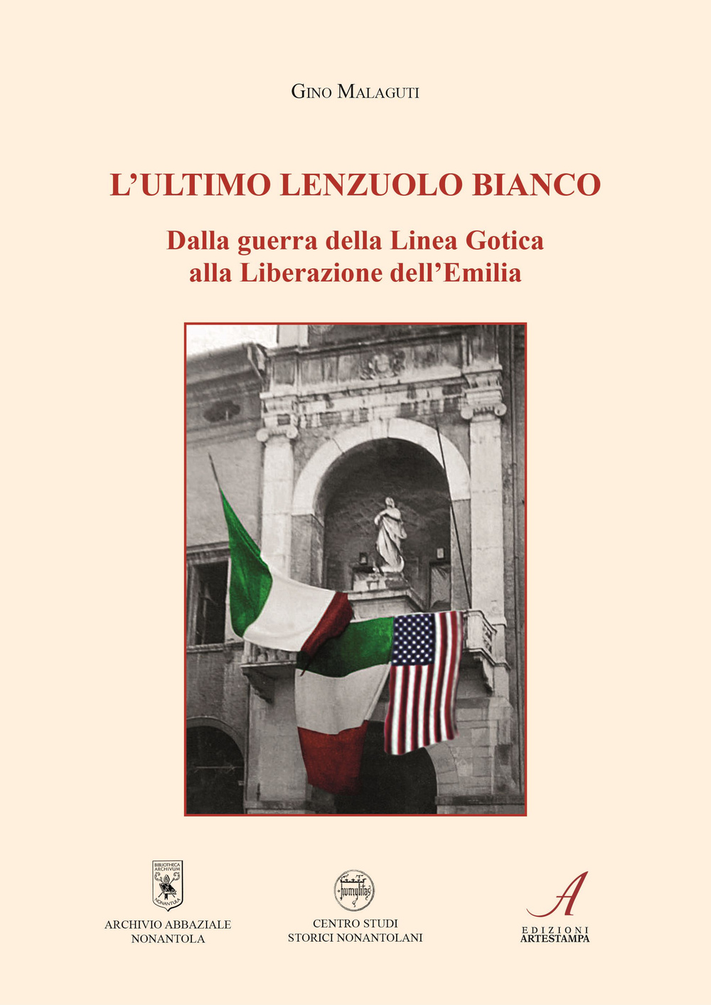 L'ultimo lenzuolo bianco. Dalla guerra della Linea Gotica alla Liberazione dell'Emilia