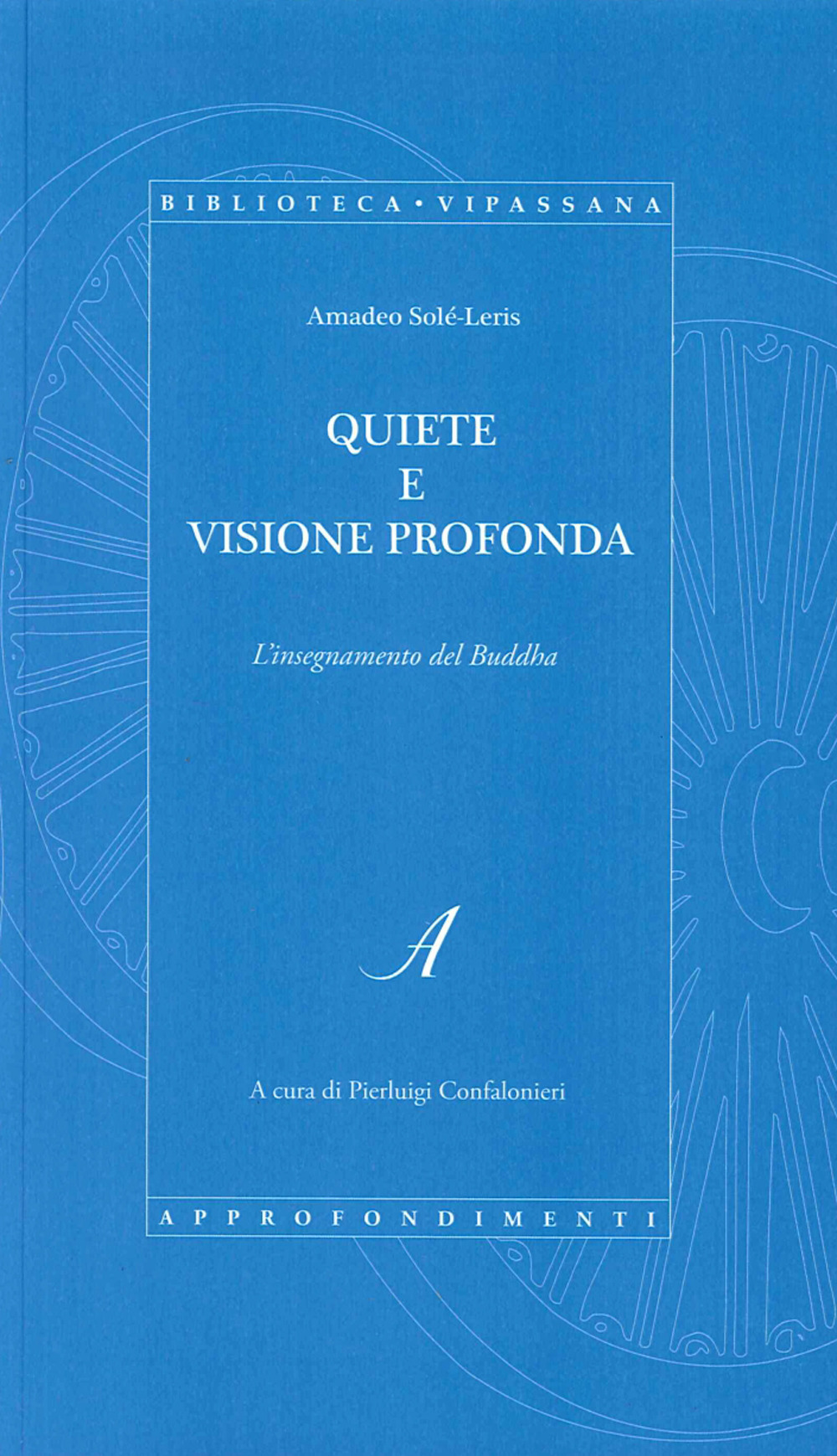 Quiete e visione profonda. L'insegnamento del Buddha