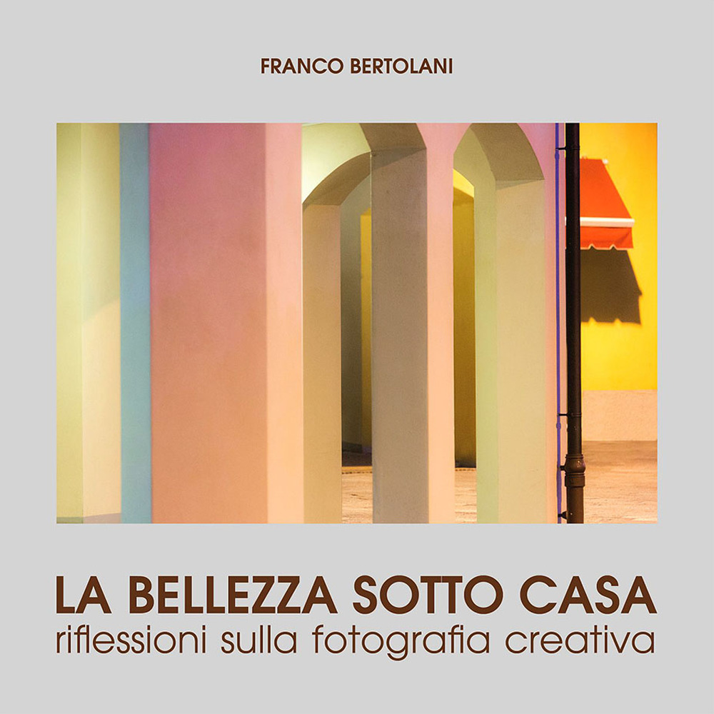 La bellezza sotto casa. Riflessioni sulla fotografia creativa