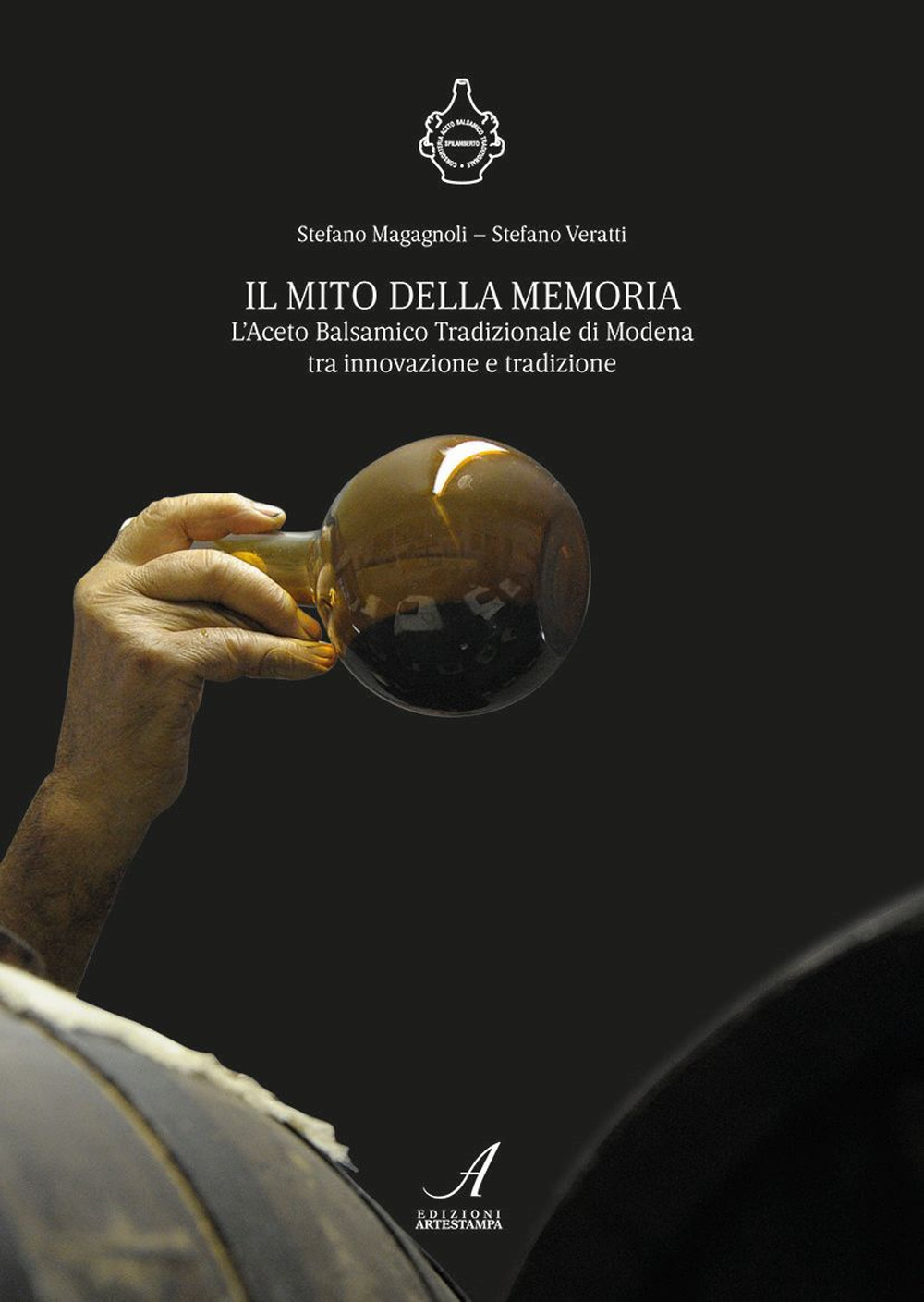 Il mito della memoria. L’aceto balsamico tradizionale di Modena tra innovazione e tradizione