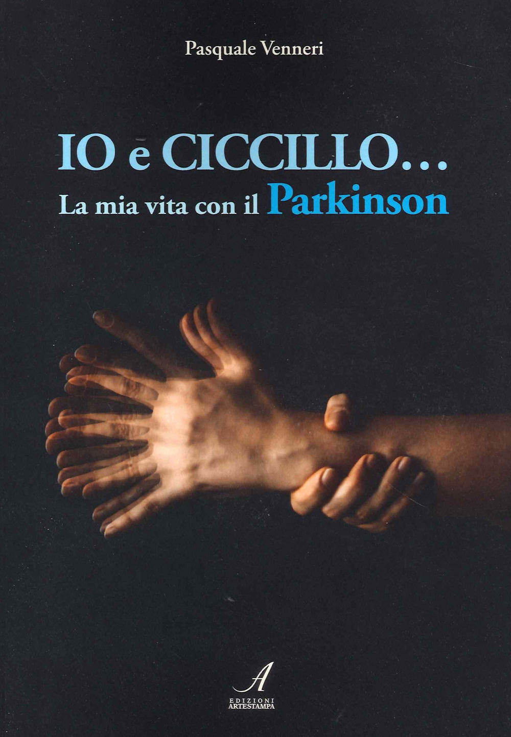Io e Ciccillo... La mia vita con il Parkinson