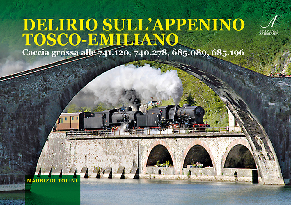 Delirio sull'appennino tosco-emiliano. Caccia grossa alle 741.120, 740.278, 685.089, 685.196