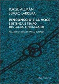L'inconscio e la voce. Esistenza e tempo tra Lacan e Heidegger
