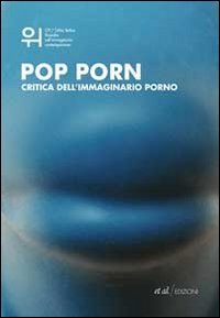 Pop porn. Critica dell'immaginario porno
