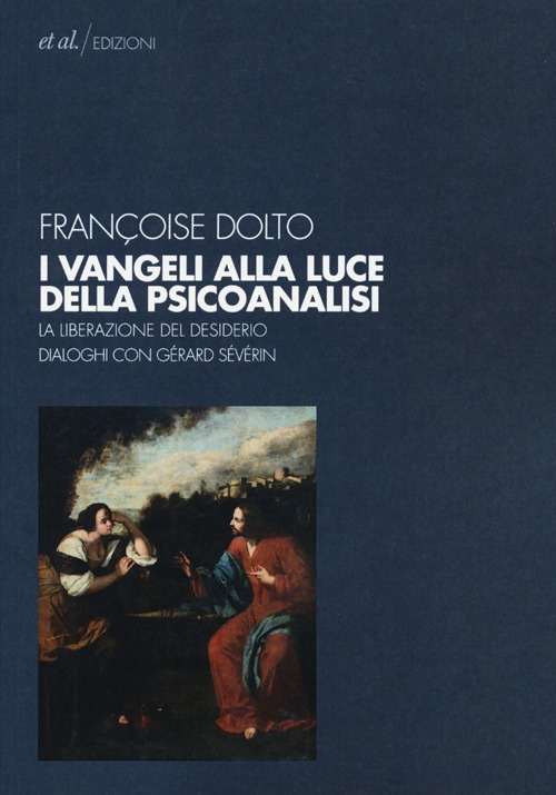 I vangeli alla luce della psicoanalisi. La liberazione del desiderio