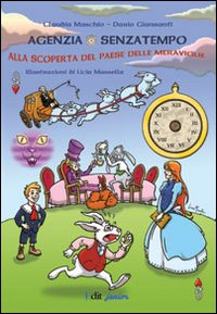 Agenzia Senzatempo. Alla scoperta del paese delle meraviglie