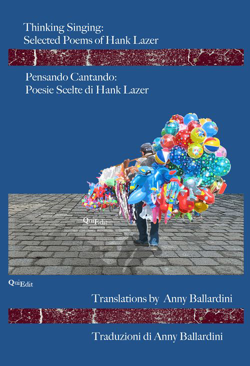 Thinking singing. Selected poems of Hank Lazer-Pensando cantando. Poesie scelte di Hank Lazer