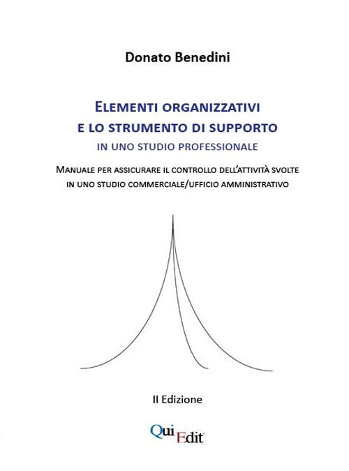 Elementi organizzativi e lo strumento di supporto in uno studio professionale. Manuale per assicurare il controllo dell'attività svolte in uno studio commerciale/ufficio amministrativo