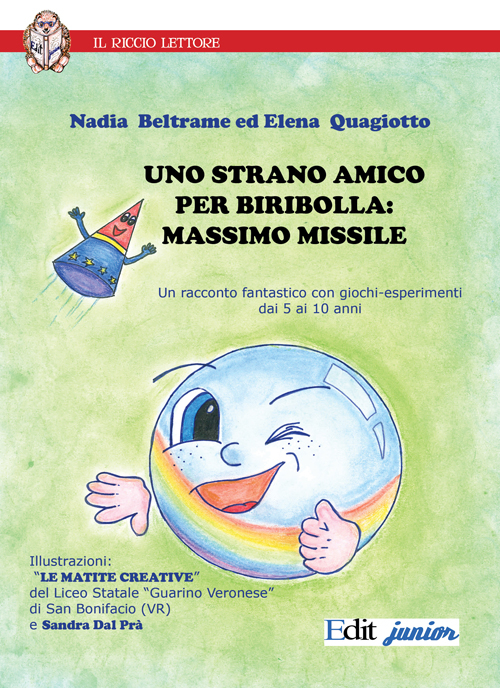 Uno strano amico Biribolla. Massimo Missile. Un racconto fantastico con giochi-esperimenti dai 5 ai 10 anni