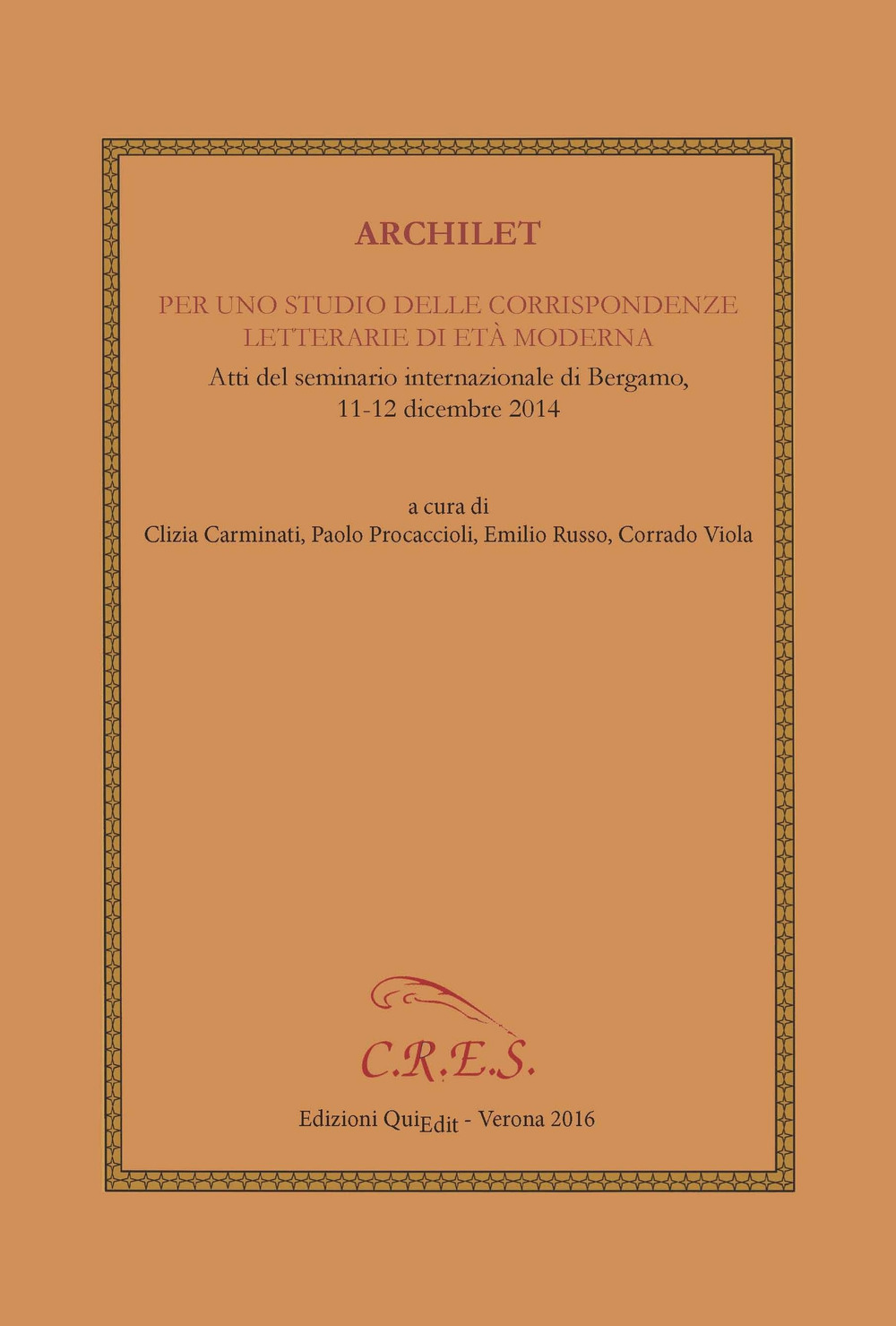 Archilet. Per uno studio delle corrispondenze letterarie di età moderna. Atti del seminario internazionale (Bergamo, 11-12 dicembre 2014)
