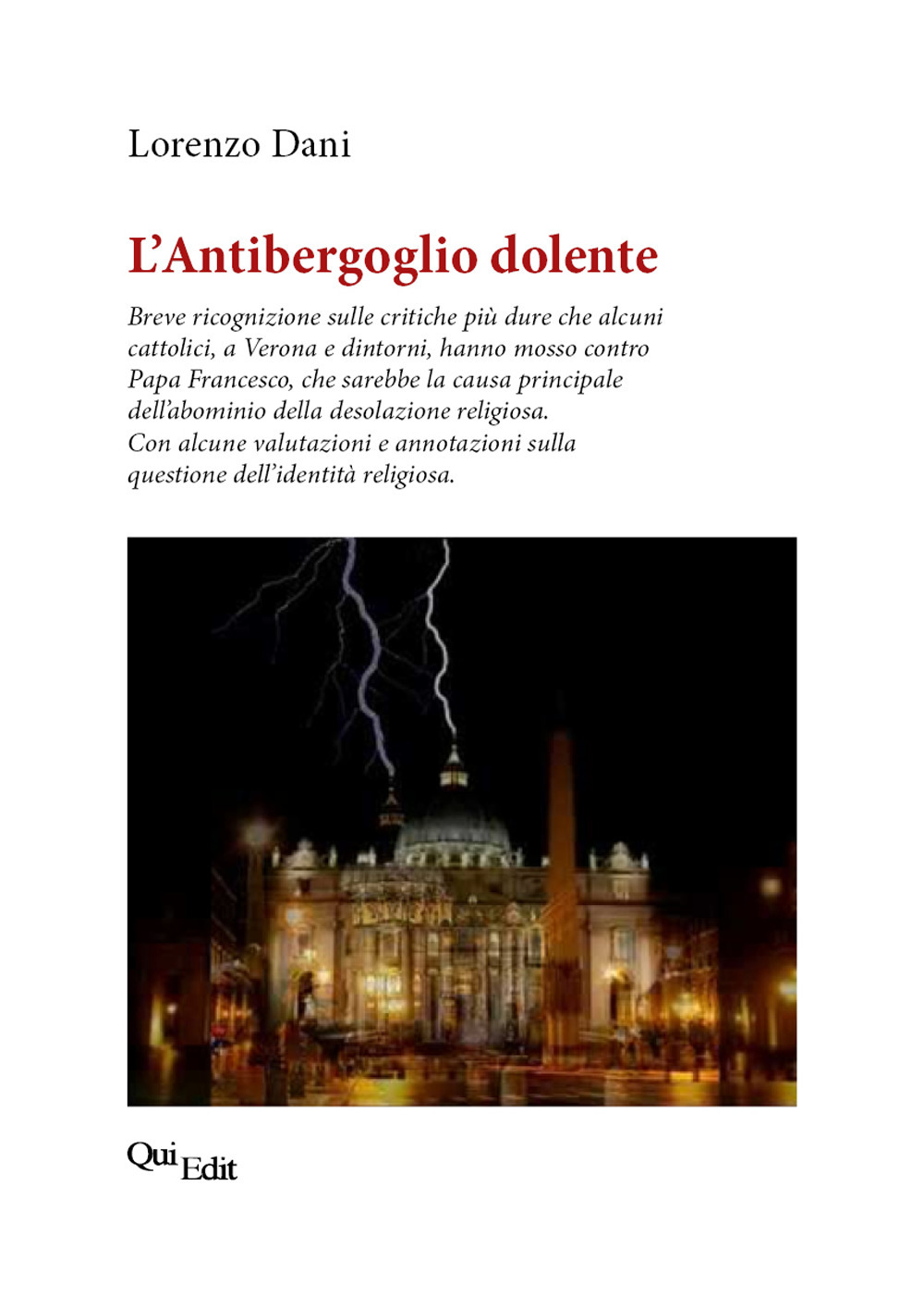 L’Antibergoglio dolente. Breve ricognizione sulle critiche più dure che alcuni cattolici, a Verona e dintorni, hanno mosso contro Papa Francesco